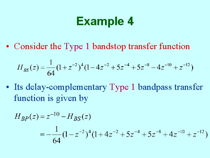 Example 4 • Consider the Type 1 bandstop transfer function • Its delay-complementary Type