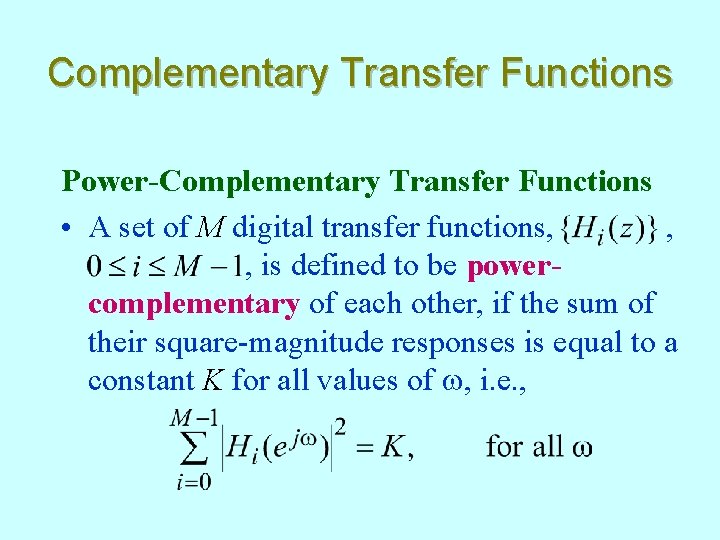 Complementary Transfer Functions Power-Complementary Transfer Functions • A set of M digital transfer functions,