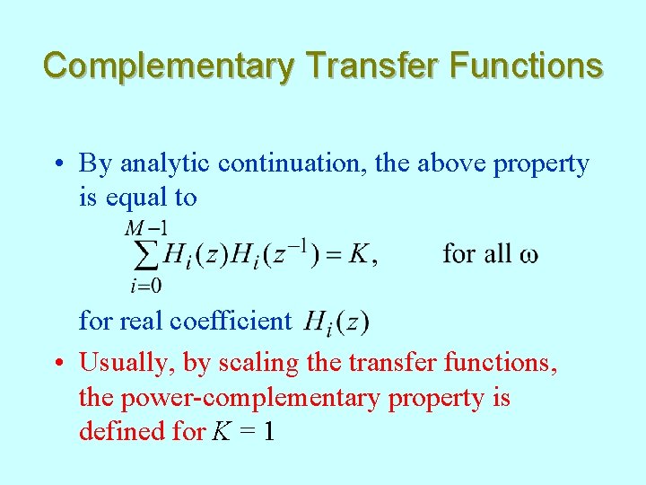 Complementary Transfer Functions • By analytic continuation, the above property is equal to for