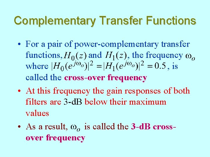 Complementary Transfer Functions • For a pair of power-complementary transfer functions, and , the