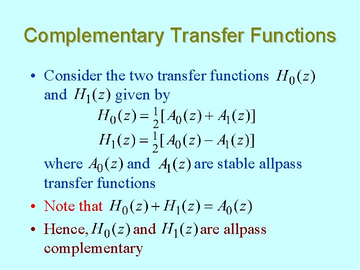 Complementary Transfer Functions • Consider the two transfer functions and given by where and