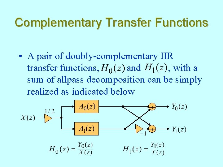 Complementary Transfer Functions • A pair of doubly-complementary IIR transfer functions, and , with