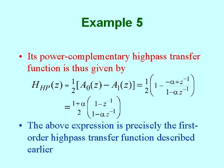 Example 5 • Its power-complementary highpass transfer function is thus given by • The