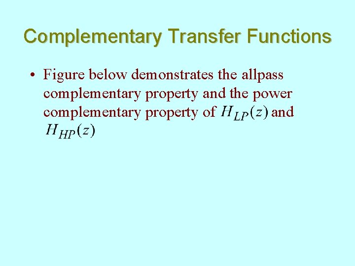 Complementary Transfer Functions • Figure below demonstrates the allpass complementary property and the power