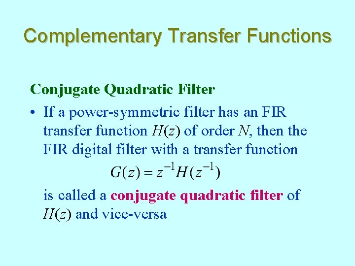 Complementary Transfer Functions Conjugate Quadratic Filter • If a power-symmetric filter has an FIR