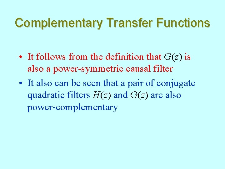 Complementary Transfer Functions • It follows from the definition that G(z) is also a