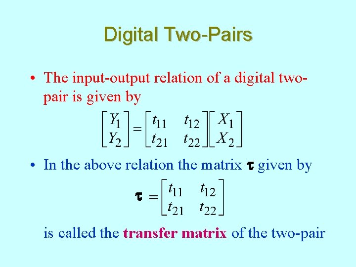 Digital Two-Pairs • The input-output relation of a digital twopair is given by •