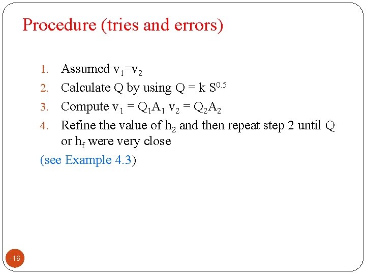 Procedure (tries and errors) Assumed v 1=v 2 2. Calculate Q by using Q Procedure (tries and errors) Assumed v 1=v 2 2. Calculate Q by using Q