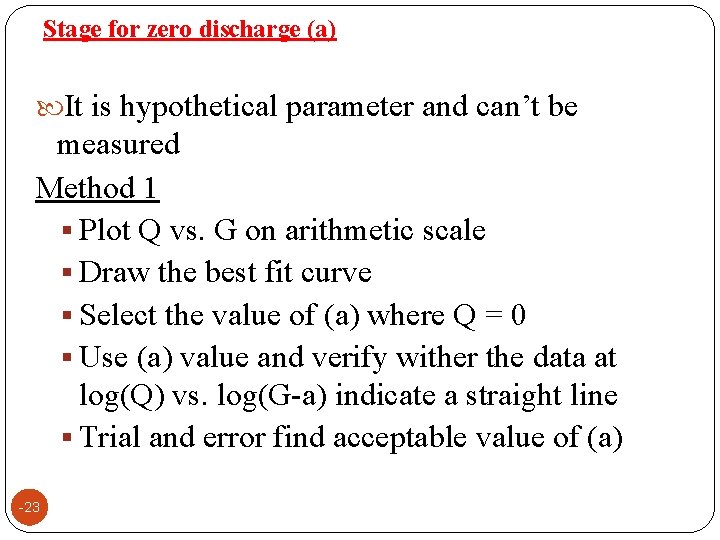 Stage for zero discharge (a) It is hypothetical parameter and can’t be measured Method Stage for zero discharge (a) It is hypothetical parameter and can’t be measured Method