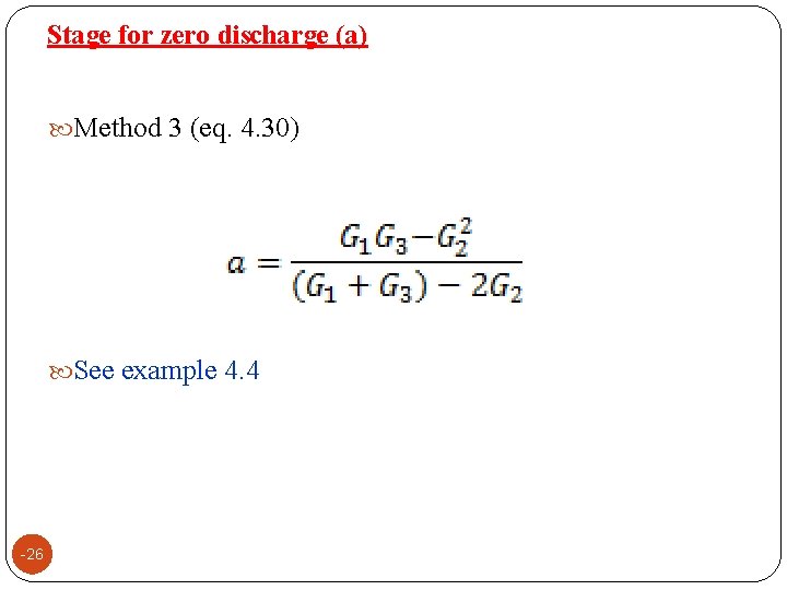 Stage for zero discharge (a) Method 3 (eq. 4. 30) See example 4. 4 Stage for zero discharge (a) Method 3 (eq. 4. 30) See example 4. 4