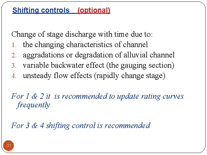 Shifting controls (optional) Change of stage discharge with time due to: 1. the changing Shifting controls (optional) Change of stage discharge with time due to: 1. the changing