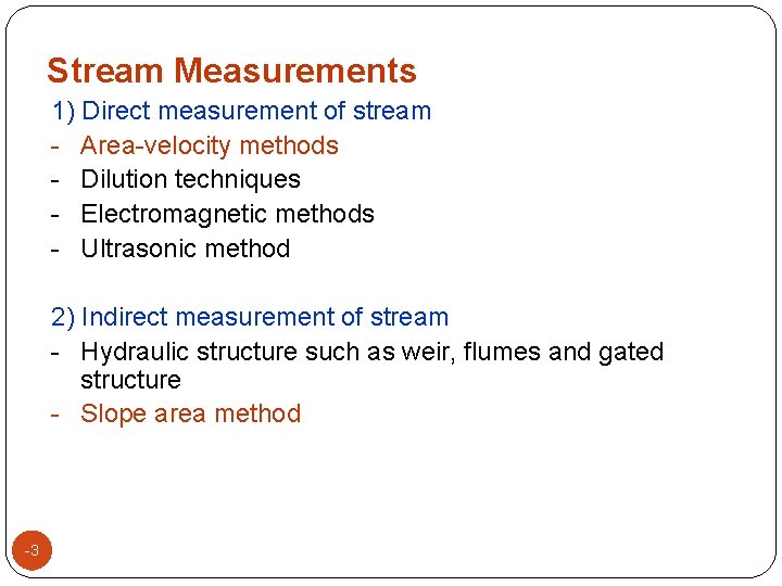 Stream Measurements 1) Direct measurement of stream - Area-velocity methods - Dilution techniques - Stream Measurements 1) Direct measurement of stream - Area-velocity methods - Dilution techniques -