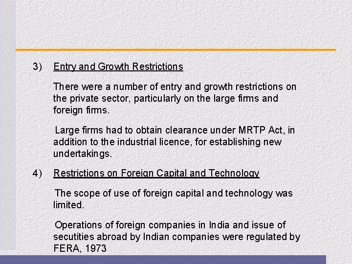 3) Entry and Growth Restrictions There were a number of entry and growth restrictions