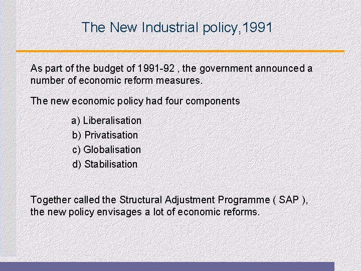 The New Industrial policy, 1991 As part of the budget of 1991 -92 ,