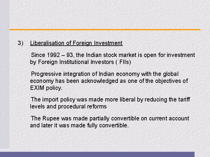 3) Liberalisation of Foreign Investment Since 1992 – 93, the Indian stock market is