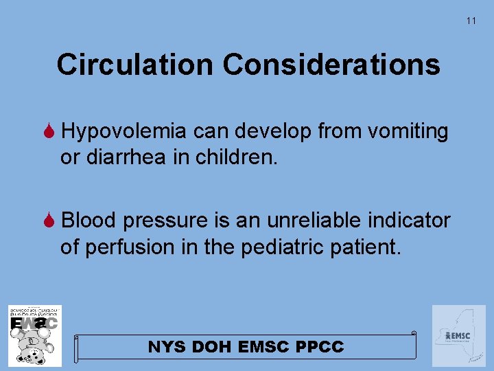 11 Circulation Considerations S Hypovolemia can develop from vomiting or diarrhea in children. S 11 Circulation Considerations S Hypovolemia can develop from vomiting or diarrhea in children. S