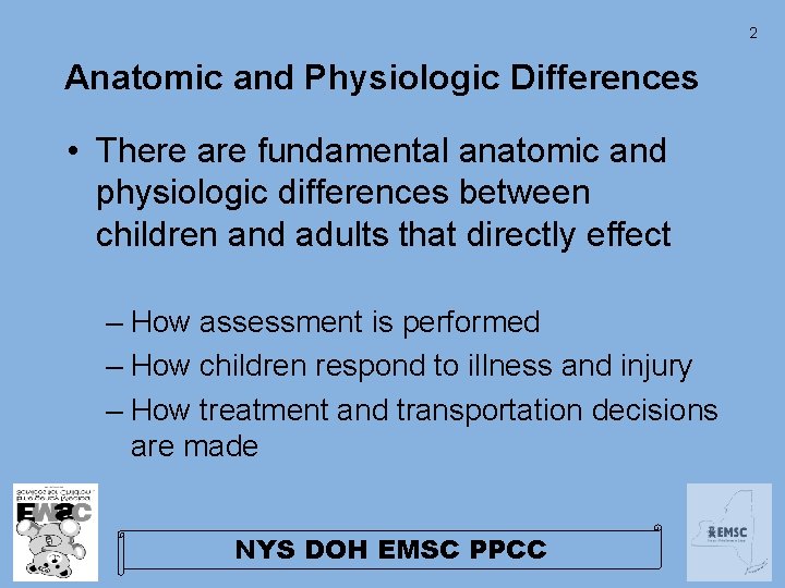 2 Anatomic and Physiologic Differences • There are fundamental anatomic and physiologic differences between 2 Anatomic and Physiologic Differences • There are fundamental anatomic and physiologic differences between