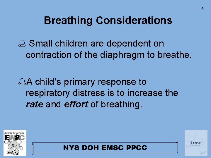 6 Breathing Considerations % Small children are dependent on contraction of the diaphragm to 6 Breathing Considerations % Small children are dependent on contraction of the diaphragm to