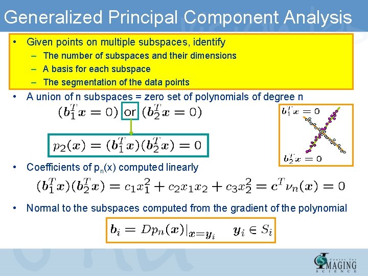 Generalized Principal Component Analysis • Given points on multiple subspaces, identify – The number