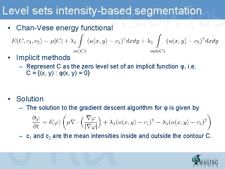 Level sets intensity-based segmentation • Chan-Vese energy functional • Implicit methods – Represent C