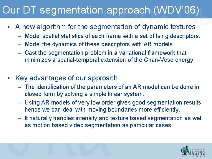 Our DT segmentation approach (WDV’ 06) • A new algorithm for the segmentation of