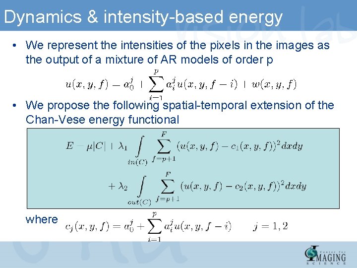 Dynamics & intensity-based energy • We represent the intensities of the pixels in the
