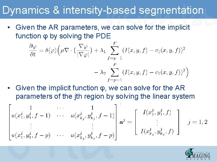 Dynamics & intensity-based segmentation • Given the AR parameters, we can solve for the