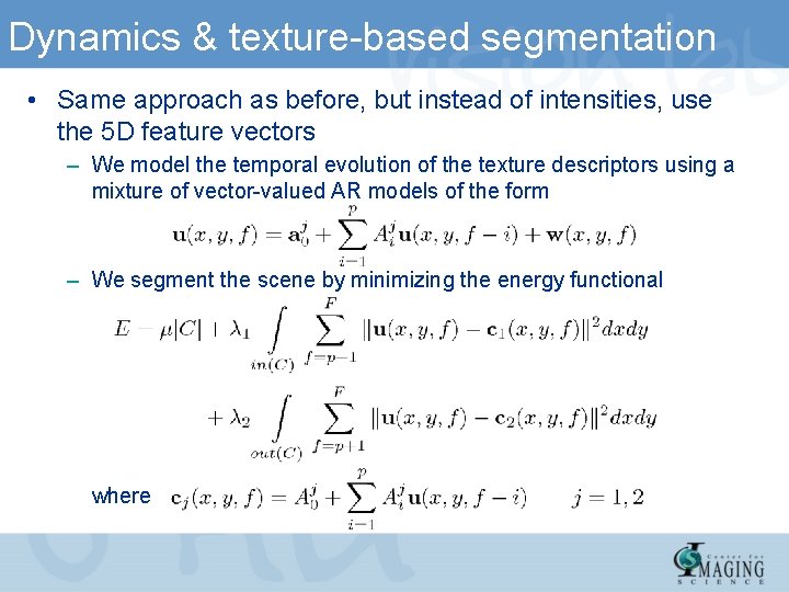 Dynamics & texture-based segmentation • Same approach as before, but instead of intensities, use