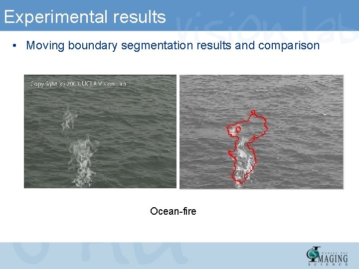 Experimental results • Moving boundary segmentation results and comparison Ocean-fire 