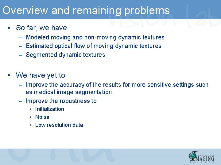 Overview and remaining problems • So far, we have – Modeled moving and non-moving