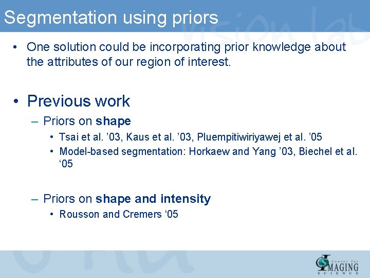 Segmentation using priors • One solution could be incorporating prior knowledge about the attributes