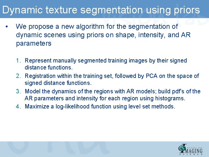 Dynamic texture segmentation using priors • We propose a new algorithm for the segmentation