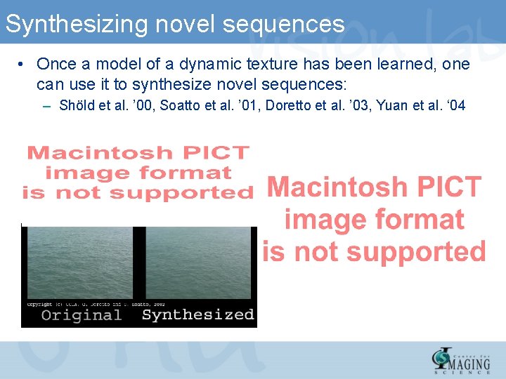 Synthesizing novel sequences • Once a model of a dynamic texture has been learned,