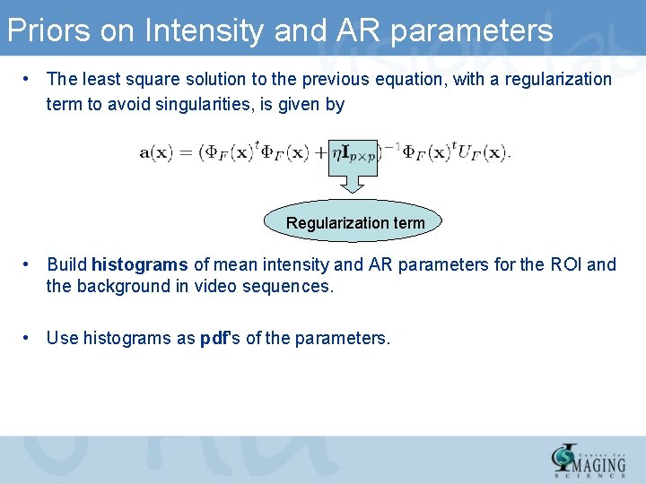 Priors on Intensity and AR parameters • The least square solution to the previous