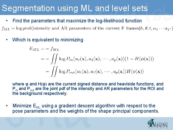 Segmentation using ML and level sets • Find the parameters that maximize the log-likelihood