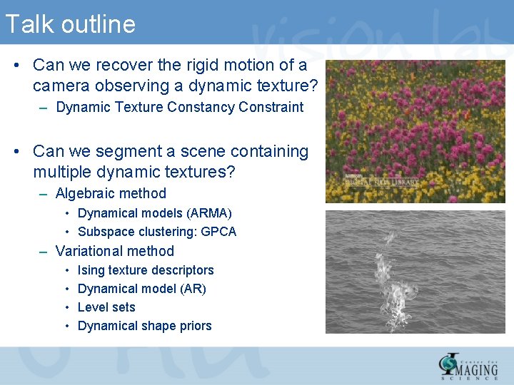 Talk outline • Can we recover the rigid motion of a camera observing a