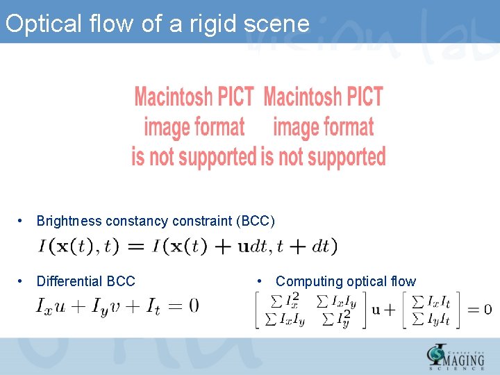 Optical flow of a rigid scene • Brightness constancy constraint (BCC) • Differential BCC