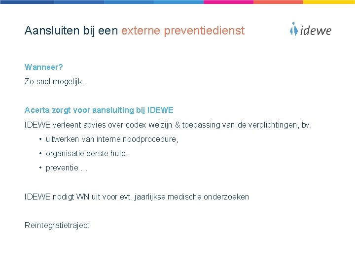 Aansluiten bij een externe preventiedienst Wanneer? Zo snel mogelijk. Acerta zorgt voor aansluiting bij