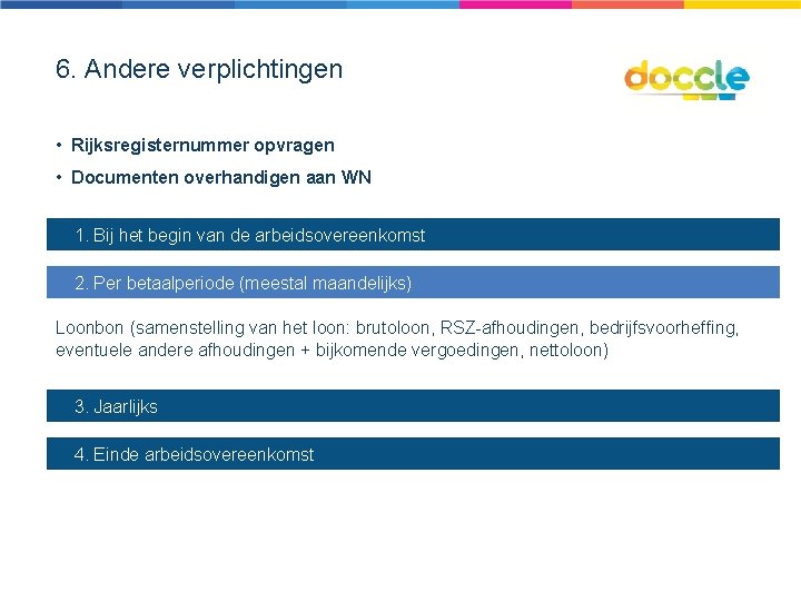 6. Andere verplichtingen • Rijksregisternummer opvragen • Documenten overhandigen aan WN 1. Bij het