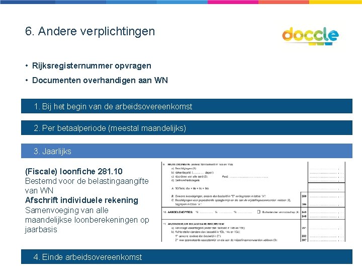 6. Andere verplichtingen • Rijksregisternummer opvragen • Documenten overhandigen aan WN 1. Bij het