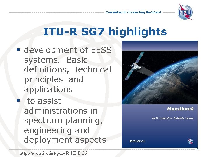 Committed to Connecting the World ITU-R SG 7 highlights § development of EESS systems.