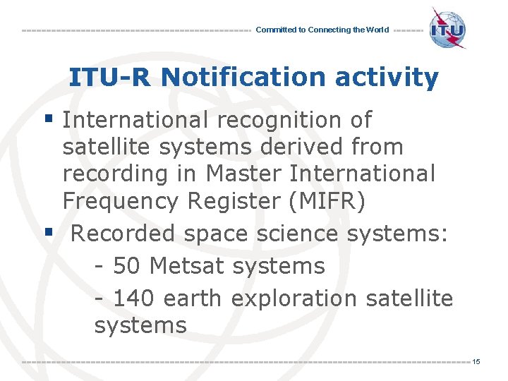 Committed to Connecting the World ITU-R Notification activity § International recognition of satellite systems