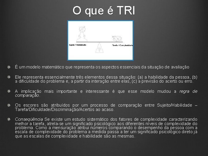 O que é TRI É um modelo matemático que representa os aspectos essenciais da