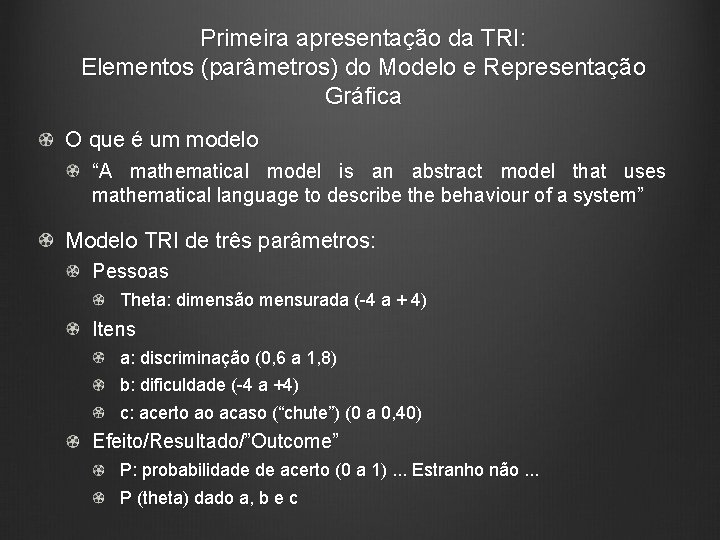 Primeira apresentação da TRI: Elementos (parâmetros) do Modelo e Representação Gráfica O que é