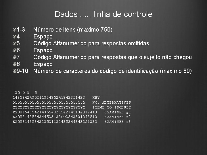 Dados. . . linha de controle 1 -3 4 5 6 7 8 9