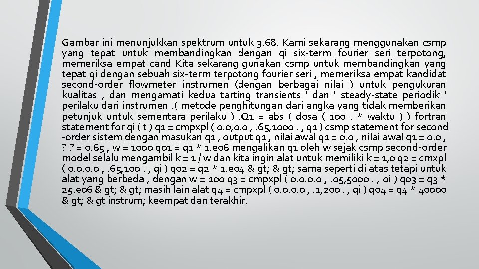 Gambar ini menunjukkan spektrum untuk 3. 68. Kami sekarang menggunakan csmp yang tepat untuk