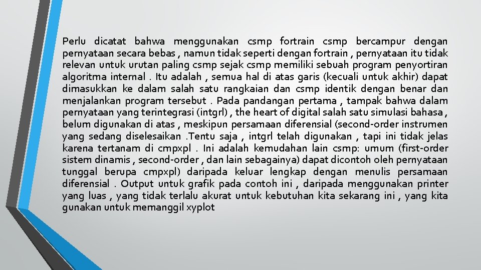 Perlu dicatat bahwa menggunakan csmp fortrain csmp bercampur dengan pernyataan secara bebas , namun