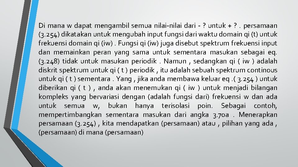 Di mana w dapat mengambil semua nilai-nilai dari - ? untuk + ? .