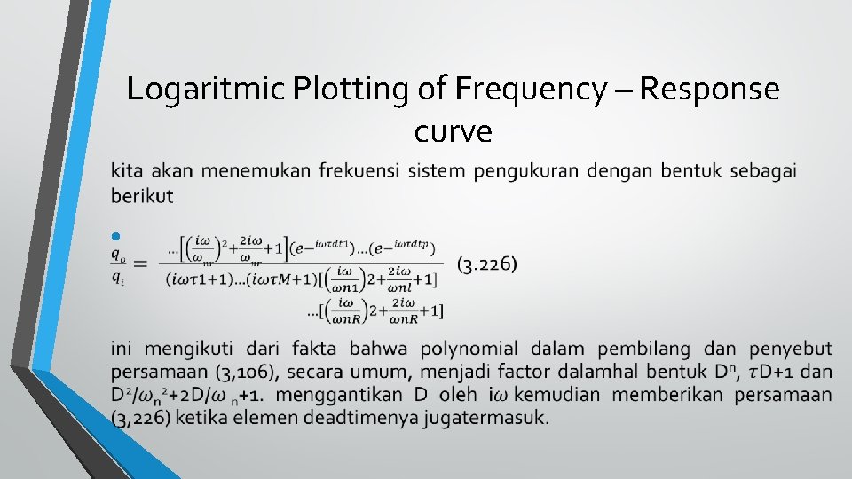 Logaritmic Plotting of Frequency – Response curve • 