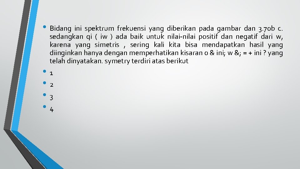  • Bidang ini spektrum frekuensi yang diberikan pada gambar dan 3. 70 b